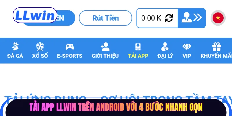 Tải app LLWIN trên Android với 4 bước nhanh gọn